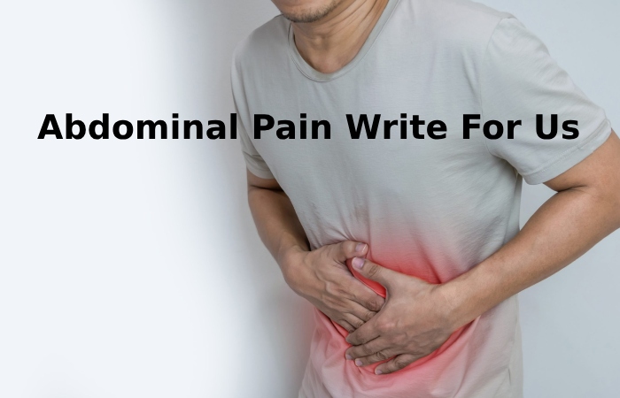 Abdominal Pain Write For Us 
