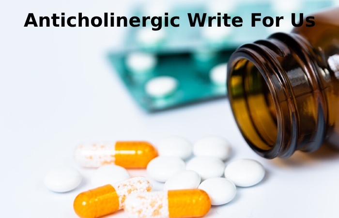 Anticholinergic Write For Us