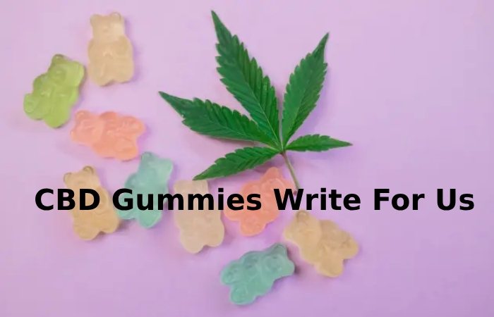 CBD Gummies Write For Us