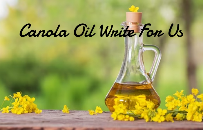 Canola Oil Write For Us
