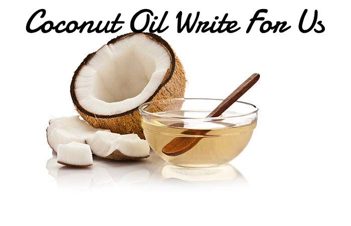 Coconut Oil Write For Us