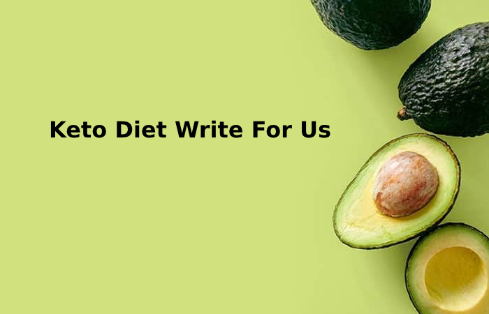 Keto Diet Write For Us