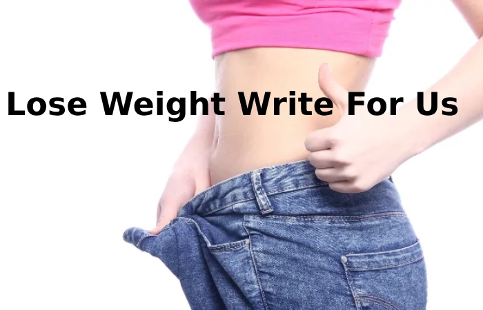 Lose Weight Write For Us