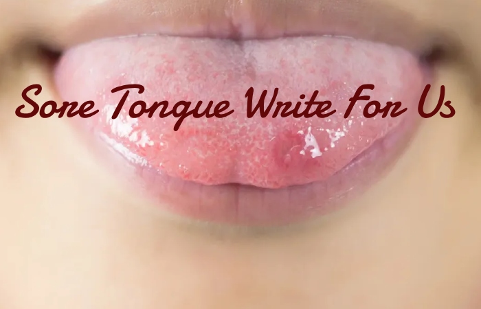 Sore Tongue Write For Us