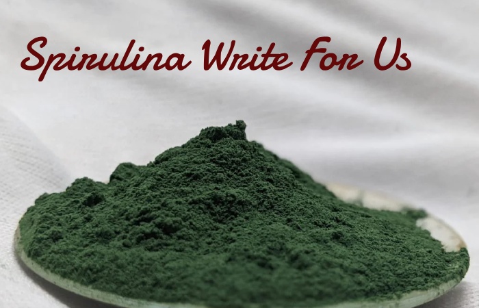 Spirulina Write For Us 