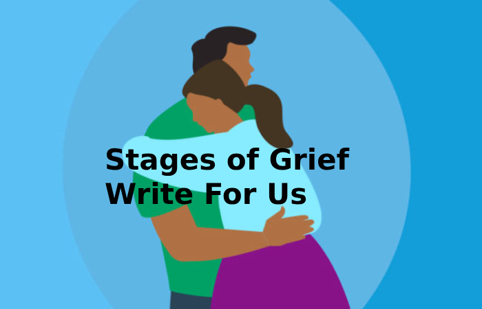 Stages of Grief Write For Us 