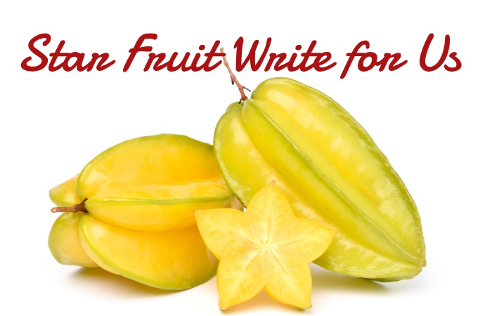 Star Fruit Write for Us