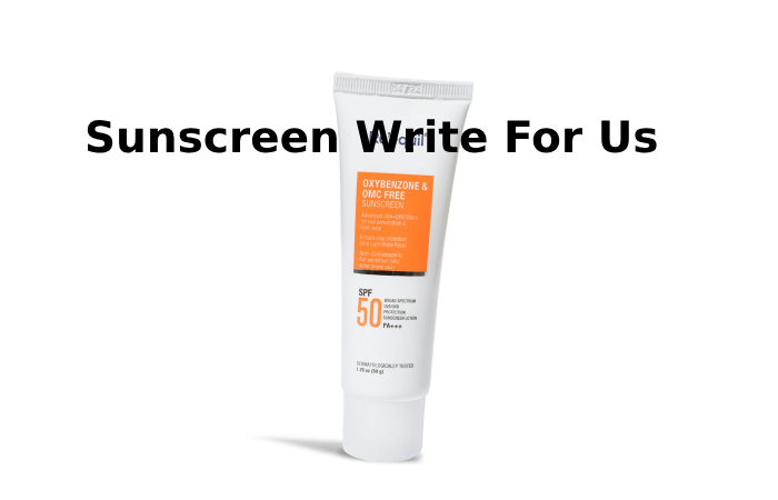 Sunscreen Write For Us