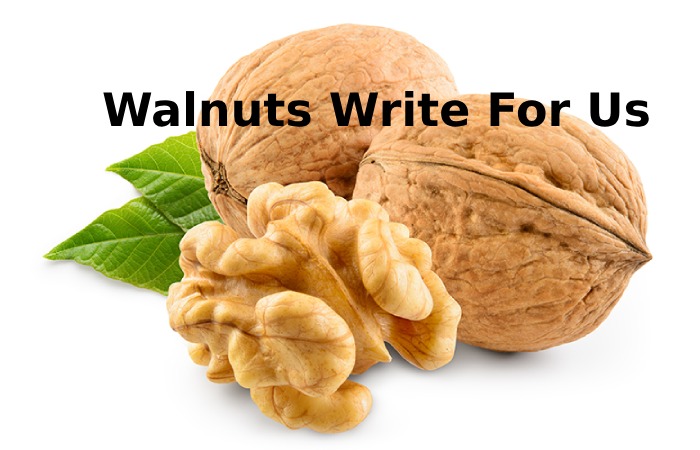 Walnuts Write For Us