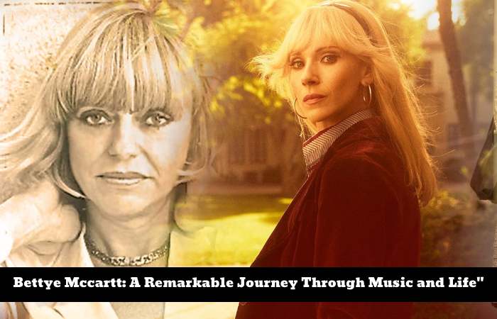 Bettye Mccartt_ A Remarkable Journey Through Music and Life_